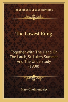 The Lowest Rung: Together With The Hand On The ... 1164867792 Book Cover