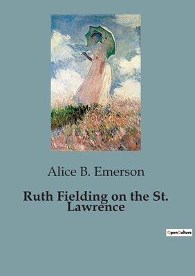 Ruth Fielding on the St. Lawrence B0CCK94NQ5 Book Cover