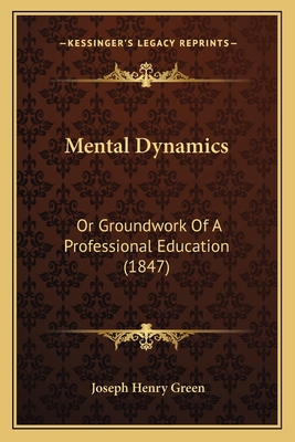 Mental Dynamics: Or Groundwork Of A Professiona... 1165586282 Book Cover