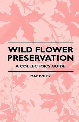 Wild Flower Preservation - A Collector's Guide 1444658085 Book Cover