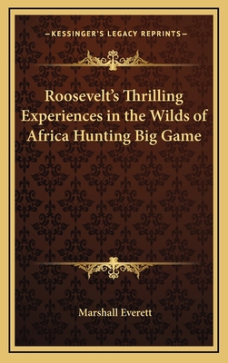 Roosevelt's Thrilling Experiences in the Wilds ... 1163207284 Book Cover