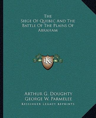 The Siege Of Quebec And The Battle Of The Plain... 1163242098 Book Cover
