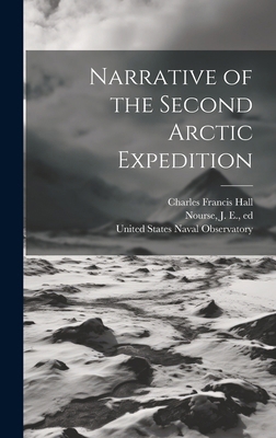Narrative of the Second Arctic Expedition 1019768703 Book Cover