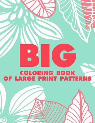 Big Coloring Book Of Large Print Patterns: Easy... [Large Print] B08KHGDV3S Book Cover