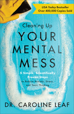 Cleaning Up Your Mental Mess: 5 Simple, Scienti... 0801093457 Book Cover