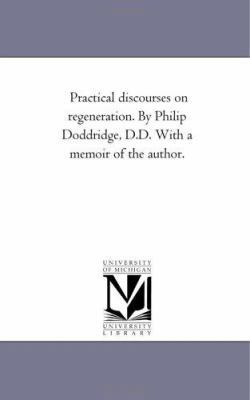 Practical Discourses On Regeneration. by Philip... 142553550X Book Cover