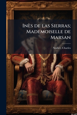 Inès de las Sierras; Mademoiselle de Marsan [French] 1178597555 Book Cover