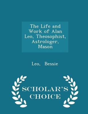 The Life and Work of Alan Leo, Theosophist, Ast... 1298303087 Book Cover