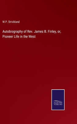 Autobiography of Rev. James B. Finley, or, Pion... B0BVP62WCJ Book Cover