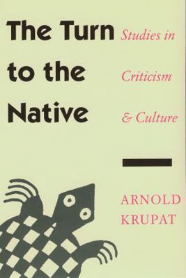 The Turn to the Native: Studies in Criticism an... 0803277865 Book Cover