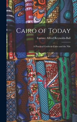 Cairo of Today: A Practical Guide to Cairo and ... 1017314527 Book Cover