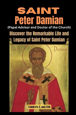 Saint Peter Damian (Papal Advisor and Doctor of... B0CW36TBB1 Book Cover