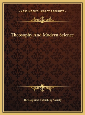 Theosophy And Modern Science 1169433634 Book Cover
