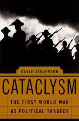 Cataclysm: The First World War As Political Tra... 0465081843 Book Cover