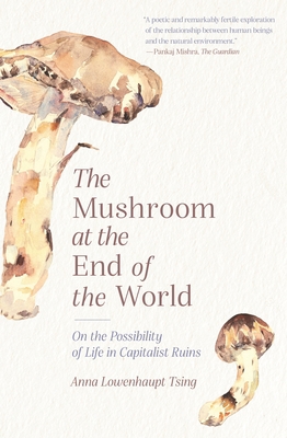 The Mushroom at the End of the World: On the Po... 0691220557 Book Cover