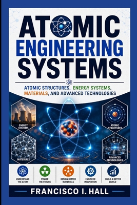 ATOMIC ENGINEERING SYSTEMS: Atomic Structures, ... B0HHFRP8HZ Book Cover