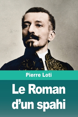 Le Roman d'un spahi [French] 3694218661 Book Cover