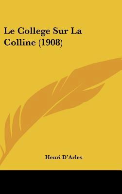 Le College Sur La Colline (1908) [French] 1162385499 Book Cover