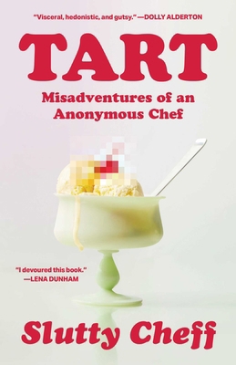 Tart: Misadventures of an Anonymous Chef 1668070227 Book Cover