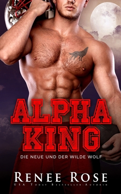 Alpha King - Die Neue und der wilde Wolf [German] 1637203195 Book Cover