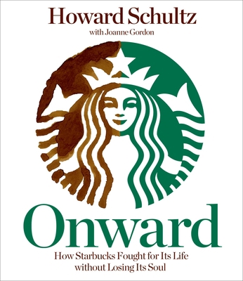 Onward: How Starbucks Fought for Its Life Witho... 1611744911 Book Cover