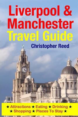 Liverpool & Manchester Travel Guide: Attraction... 1500546593 Book Cover