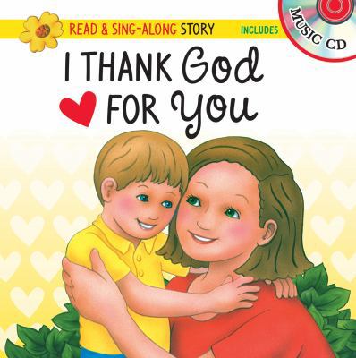 I Thank God for You Read & Sing-Along Storybook 1683222008 Book Cover