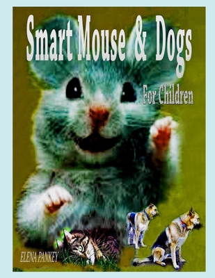 Smart Mouse & Dogs: For Children B08QLKZ3KR Book Cover