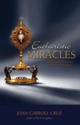 Eucharistic Miracles: And Eucharistic Phenomeno... 0895553031 Book Cover
