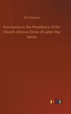 Succession in the Presidency of the Church of J... 3732676943 Book Cover