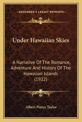 Under Hawaiian Skies: A Narrative Of The Romanc... 1164048619 Book Cover