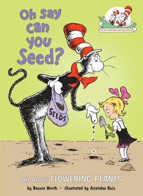 Oh Say Can You Seed? All about Flowering Plants 0375810951 Book Cover