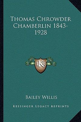 Thomas Chrowder Chamberlin 1843-1928 1163197181 Book Cover