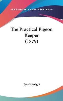 The Practical Pigeon Keeper (1879) 0548978883 Book Cover