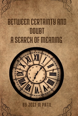 Between certainty and doubt: A search of meaning B0DH8JQ3MQ Book Cover