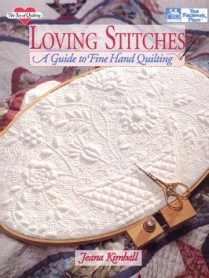 Loving Stitches: A Guide to Fine Hand Quilting 1564770141 Book Cover