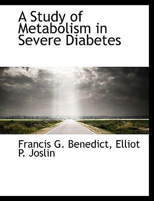 A Study of Metabolism in Severe Diabetes [Large Print] 1116946602 Book Cover