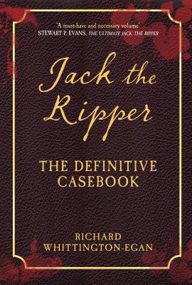 Jack the Ripper: The Definitive Casebook 1445649616 Book Cover