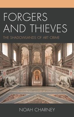Forgers and Thieves: The Shadowlands of Art Crime B0D8D91BG9 Book Cover