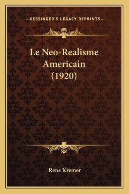 Le Neo-Realisme Americain (1920) [French] 1167619552 Book Cover