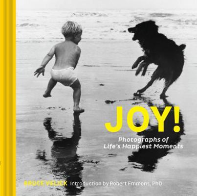 Joy!: Photographs of Life's Happiest Moments 1452167893 Book Cover