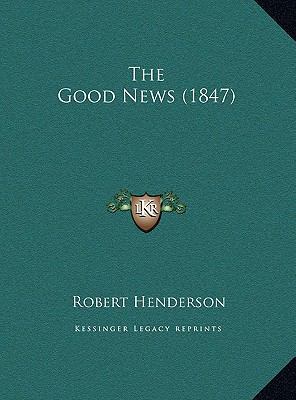 The Good News (1847) 116955413X Book Cover