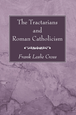 The Tractarians and Roman Catholicism 1620323486 Book Cover