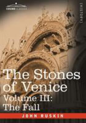 The Stones of Venice - Volume III: The Fall 1602067031 Book Cover