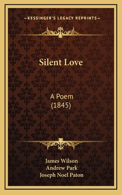 Silent Love: A Poem (1845) 116894872X Book Cover