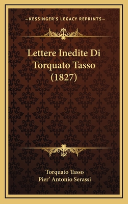 Lettere Inedite Di Torquato Tasso (1827) 1165456648 Book Cover