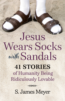 Jesus Wears Socks with Sandals: 41 Stories of H... 1627855580 Book Cover