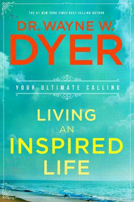 Living an Inspired Life: Your Ultimate Calling 1401949436 Book Cover