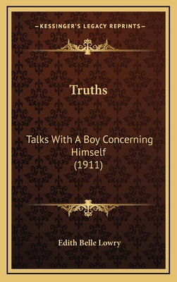 Truths: Talks With A Boy Concerning Himself (1911) 116903523X Book Cover