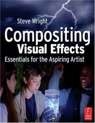 Compositing Visual Effects: Essentials for the ... 0240809637 Book Cover